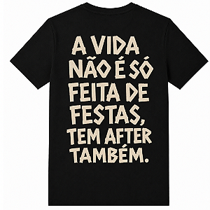 CAMISETA SLIM PRETA A VIDA NÃO É SÓ FEITA DE FESTAS ELASTANO ALGODÃO AFTER RAVE