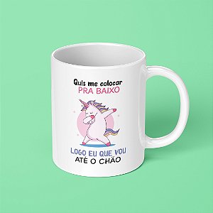 Caneca Unicórnio - Quis me colocar pra baixo