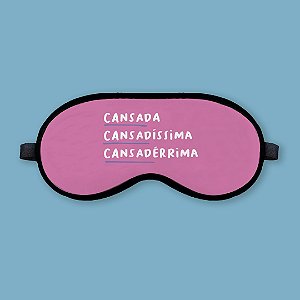 Máscara de Dormir - Cansada, Cansadíssima, Cansadérrima