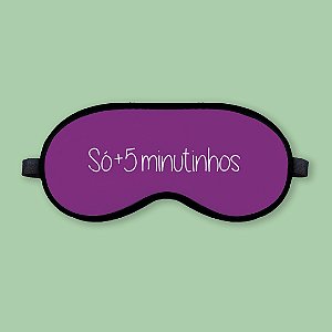 Máscara de Dormir - Só +5 minutinhos