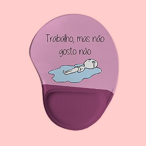 Mouse pad Ergonômico - Trabalho, mas não gosto