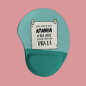 Mouse pad Ergonômico - Não deixe pra amanhã