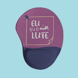 Mouse Pad Ergonômico - Eu que lute