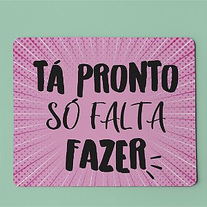 Mouse Pad -Tá Pronto