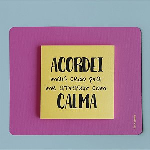 Mouse Pad - Acordei mais cedo