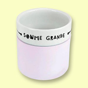 Copo Porcelana - Sonhe Grande