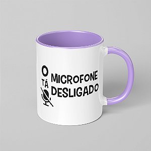 CANECA MICROFONE DESLIGADO