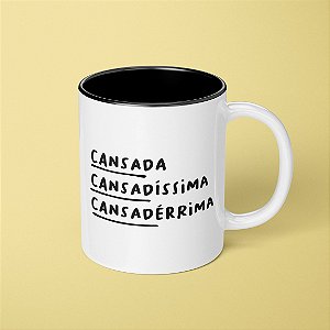 Caneca - Cansada, cansadíssima, cansadérrima