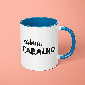 Caneca - Calma, Caralho
