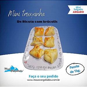 Mini Trouxinha de Ricota com Brócolis ( Assados 1kg )