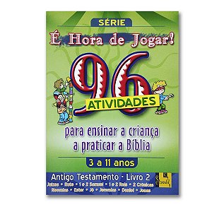 É HORA DE JOGAR - Vol. 2 ANT TESTAMENTO   96 Atividades 3 a 11 anos