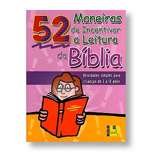 52 MANEIRAS DE INCENTIVAR A LEITURA DA BÍBLIA