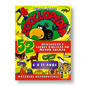 ZOOCLOPÉDIA: 52 LIÇÕES BÍBLICAS MUNDO ANIMAL - 06 A 11 ANOS