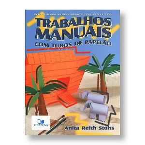 TRABALHOS MANUAIS COM TUBOS DE PAPELÃO - ANITA REITH STOHS