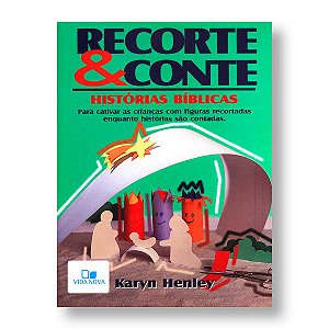 RECORTE E CONTE: HISTÓRIAS BÍBLICAS - KARYN HENLEY