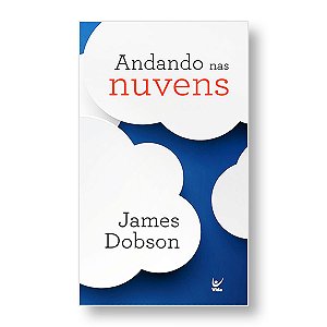 ANDANDO NAS NUVENS: VOCÊ NÃO PRECISA TROPEÇAR QUANDO SE APAIXONA - JAMES DOBSON