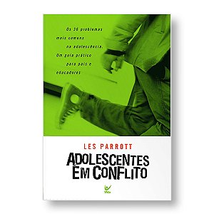 ADOLESCENTES EM CONFLITO - DR. LES PARROTT