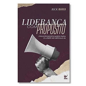 LIDERANÇA COM PROPÓSITOS - RICK WARREN