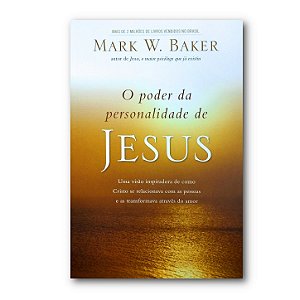 O PODER DA PERSONALIDADE DE JESUS