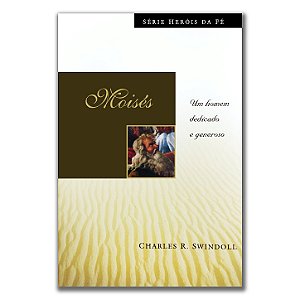 HERÓIS DA FÉ: MOISÉS