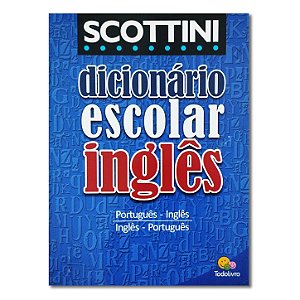 SCOTTINI DICIONÁRIO ESCOLAR DE INGLÊS - PORTUGUÊS - 30.000 verbetes