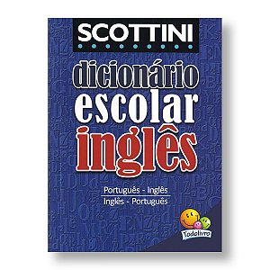 SCOTTINI DICIONÁRIO ESCOLAR DE INGLÊS - PORTUGUÊS