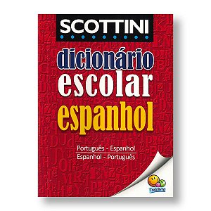 SCOTTINI DICIONÁRIO ESCOLAR DE ESPANHOL - PORTUGUÊS
