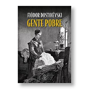 GENTE POBRE - FIÓDOR DOSTOIÉVSKI