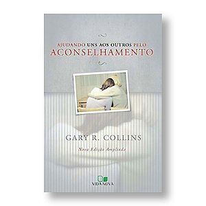 AJUDANDO UNS AOS OUTROS PARA ACONSELHAMENTO - GARY R. COLLINS
