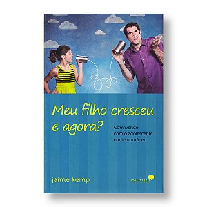 MEU FILHO CRESCEU, E AGORA? - JAIME KEMP