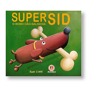 SUPER SID O BOBO CÃO-SALSICHA