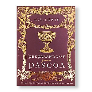 PREPARANDO-SE PARA A PÁSCOA - C.S LEWIS