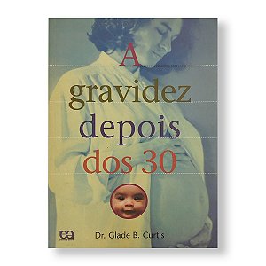 GRAVIDEZ DEPOIS DOS 30, A