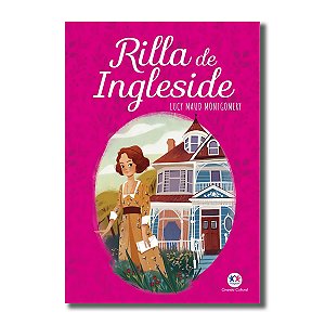 RILLA DE INGLESIDE (Escrito em 1921 Oitavo livro da série - acompanha Anne dos 49 aos 53 anos)