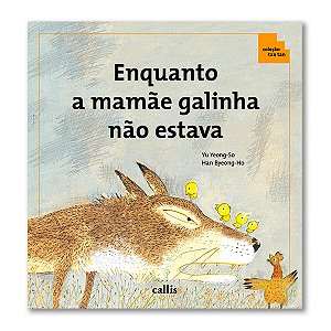 ENQUANTO A MAMÃE GALINHA NÃO ESTAVA