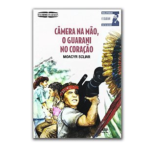 CÂMERA NA MÃO, O GUARANI NO CORAÇÃO