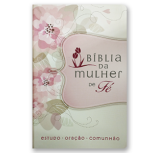 BÍBLIA DA MULHER DE FÉ Letra normal capa luxo flores