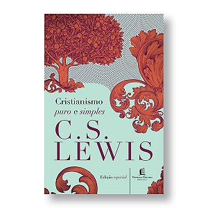CRISTIANISMO PURO E SIMPLES - C. S. LEWIS