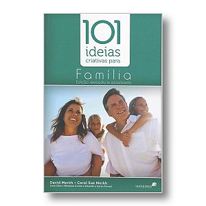 101 IDÉIAS CRIATIVAS PARA A FAMÍLIA