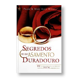 SEGREDOS DE UM CASAMENTO DURADOURO - FRANK MINIRTH E MARY ALICE MINIRTH