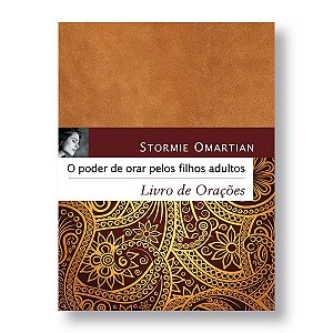 O PODER DE ORAR PELOS FILHOS ADULTOS - LIVRO DE ORAÇÕES