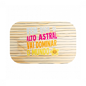 Tábua Flat em Madeira Pinus - Vem que o Bom Astral vai dominar o Mundo | Uatt