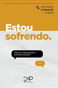 Estou Sofrendo - Deus tem respostas para o sofrimento humano?