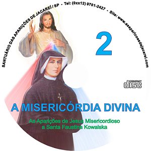CD A MISERICÓRDIA DIVINA 02 - AS APARIÇÕES DE JESUS MISERICORDIOSO A SANTA FAUSTINA KOWALSKA