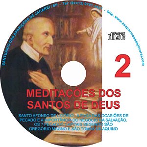CD MEDITAÇÕES DOS SANTOS DE DEUS 02 ( SANTO AFONSO LIGÓRIO - AS FUGAS DAS OCASIÕES DE PECADO E A IMPORTÂNCIA DO NEGÓCIO DA SALVAÇÃO )
