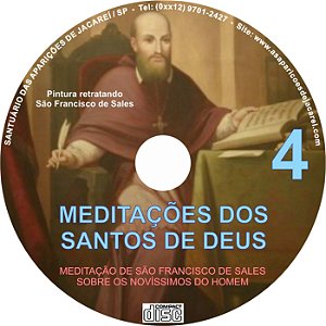 CD MEDITAÇÕES DOS SANTOS DE DEUS 04 ( MEDITAÇÕES DE SÃO FRANCISCO DE SALES SOBRE OS NOVÍSSIMOS DO HOMEM )