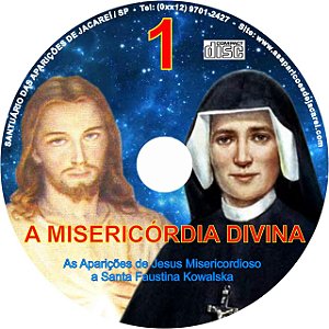 A MISERICÓRDIA DIVINA 1- APARIÇÕES DE JESUS MISERICORDIOSO A SANTA FAUSTINA KOWALSKA