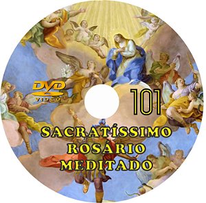 DVD SACRATÍSSIMO ROSÁRIO MEDITADO 101