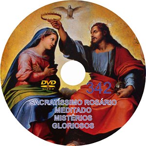 DVD DO SACRATÍSSIMO ROSÁRIO MEDITADO - 342 MISTÉRIOS GLORIOSOS