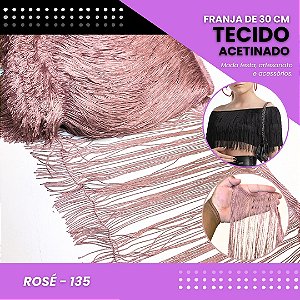 Franja de Tecido Acetinado - 30 cm - Grade de Cores - Rolo C/10 Mts COR:ROSE-135